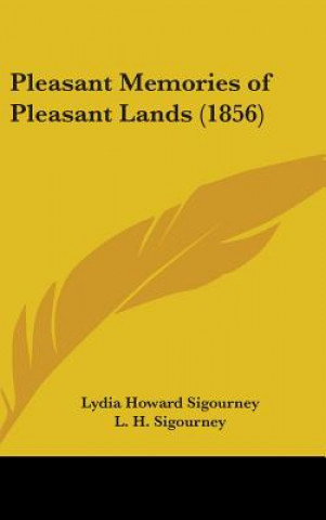 Livre Pleasant Memories Of Pleasant Lands (1856) L. H. Sigourney