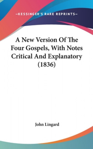 Carte A New Version Of The Four Gospels, With Notes Critical And Explanatory (1836) John Lingard