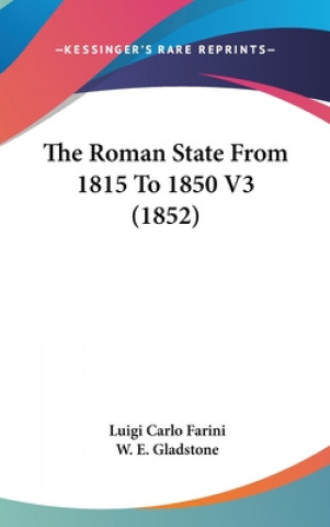 Książka The Roman State From 1815 To 1850 V3 (1852) Luigi Carlo Farini