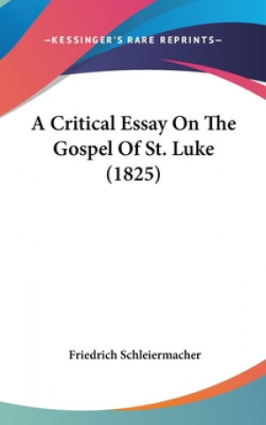 Buch A Critical Essay On The Gospel Of St. Luke (1825) Friedrich Schleiermacher