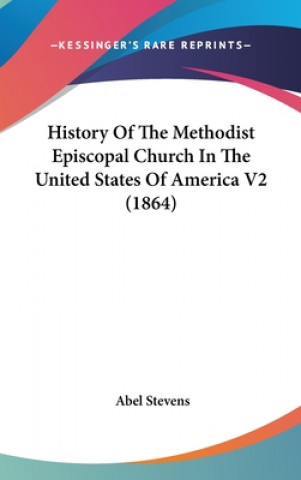 Knjiga History Of The Methodist Episcopal Church In The United States Of America V2 (1864) Abel Stevens