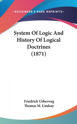 Carte System Of Logic And History Of Logical Doctrines (1871) Friedrich Ueberweg