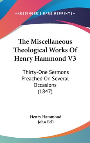 Libro The Miscellaneous Theological Works Of Henry Hammond V3: Thirty-One Sermons Preached On Several Occasions (1847) Henry Hammond