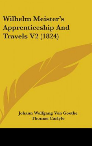 Kniha Wilhelm Meister's Apprenticeship and Travels V2 (1824) Johann Wolfgang von Goethe