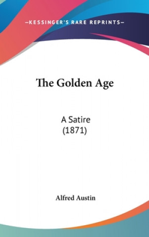 Carte The Golden Age: A Satire (1871) Alfred Austin