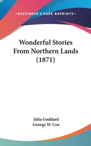 Kniha Wonderful Stories From Northern Lands (1871) Julia Goddard