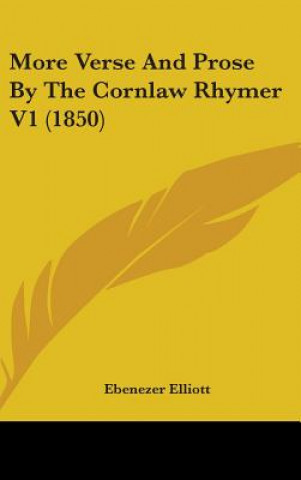 Книга More Verse And Prose By The Cornlaw Rhymer V1 (1850) Ebenezer Elliott