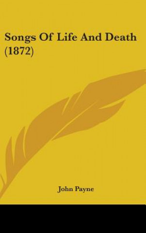 Kniha Songs Of Life And Death (1872) John Payne