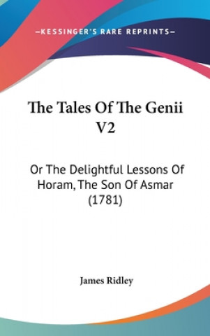 Książka The Tales Of The Genii V2: Or The Delightful Lessons Of Horam, The Son Of Asmar (1781) James Ridley