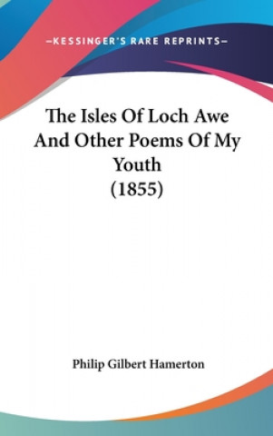Carte The Isles Of Loch Awe And Other Poems Of My Youth (1855) Philip Gilbert Hamerton