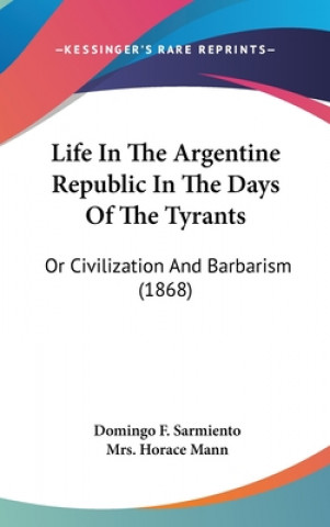 Carte Life In The Argentine Republic In The Days Of The Tyrants Domingo F. Sarmiento