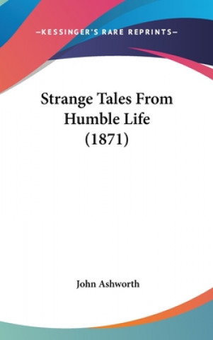 Книга Strange Tales From Humble Life (1871) John Ashworth