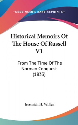 Buch Historical Memoirs Of The House Of Russell V1: From The Time Of The Norman Conquest (1833) Jeremiah H. Wiffen