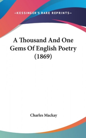 Kniha A Thousand And One Gems Of English Poetry (1869) Charles Mackay