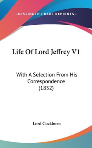 Carte Life Of Lord Jeffrey V1: With A Selection From His Correspondence (1852) Lord Cockburn