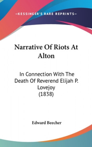 Книга Narrative Of Riots At Alton Edward Beecher