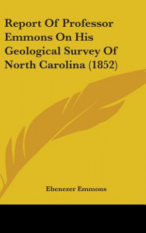 Carte Report Of Professor Emmons On His Geological Survey Of North Carolina (1852) Ebenezer Emmons