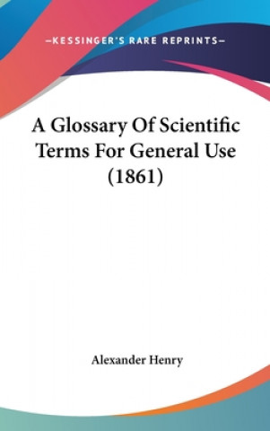 Carte Glossary Of Scientific Terms For General Use (1861) Alexander Henry