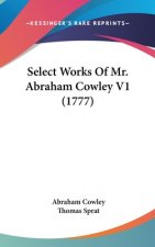 Select Works Of Mr. Abraham Cowley V1 (1777)