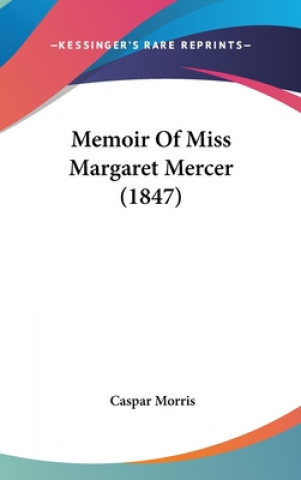 Book Memoir Of Miss Margaret Mercer (1847) Caspar Morris