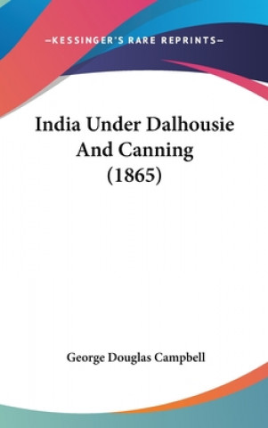 Könyv India Under Dalhousie And Canning (1865) George Douglas Campbell