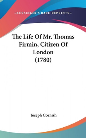 Knjiga The Life Of Mr. Thomas Firmin, Citizen Of London (1780) Joseph Cornish