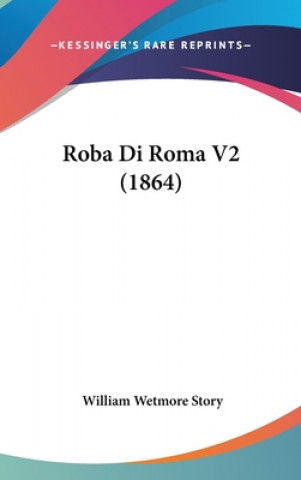 Kniha Roba Di Roma V2 (1864) William Wetmore Story