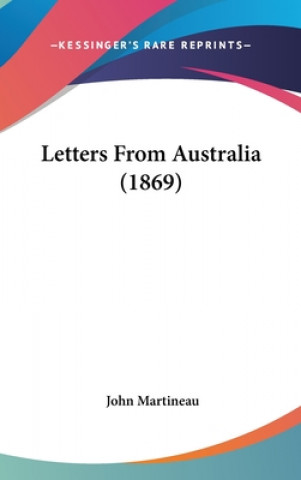 Könyv Letters From Australia (1869) John Martineau