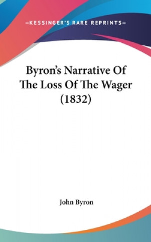 Książka Byron's Narrative Of The Loss Of The Wager (1832) John Byron