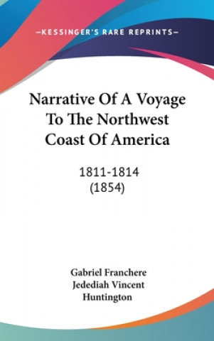 Carte Narrative Of A Voyage To The Northwest Coast Of America Gabriel Franchere