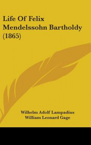 Kniha Life Of Felix Mendelssohn Bartholdy (1865) Wilhelm Adolf Lampadius