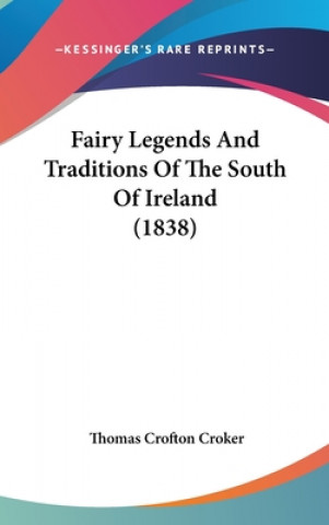 Книга Fairy Legends And Traditions Of The South Of Ireland (1838) Thomas Crofton Croker