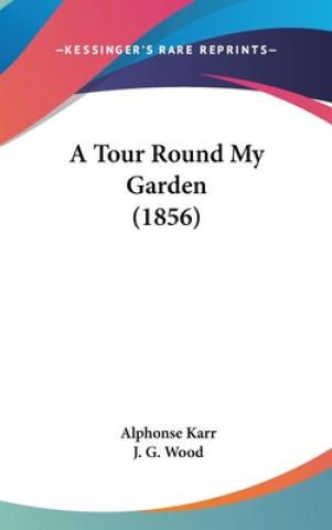 Книга A Tour Round My Garden (1856) Alphonse Karr