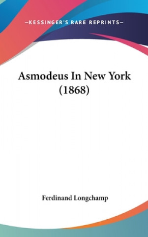 Книга Asmodeus In New York (1868) Ferdinand Longchamp