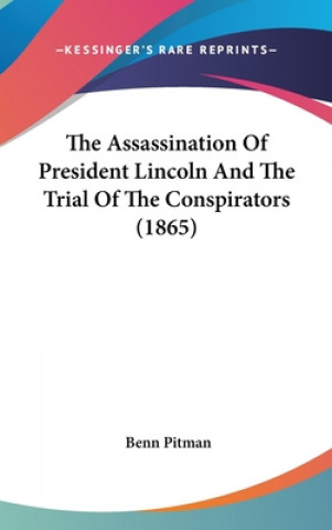 Book Assassination Of President Lincoln And The Trial Of The Conspirators (1865) Benn Pitman