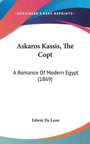 Kniha Askaros Kassis, The Copt: A Romance Of Modern Egypt (1869) Edwin De Leon