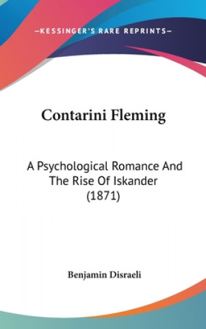 Книга Contarini Fleming: A Psychological Romance And The Rise Of Iskander (1871) Benjamin Disraeli