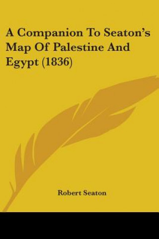 Könyv A Companion To Seaton's Map Of Palestine And Egypt (1836) Robert Seaton