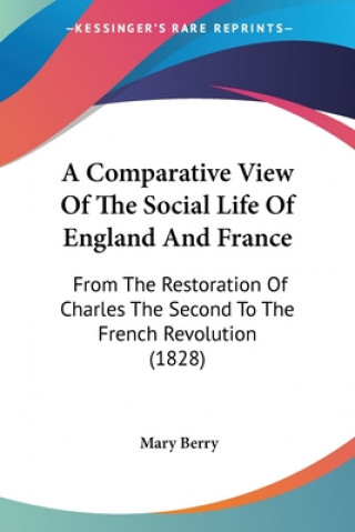 Książka Comparative View Of The Social Life Of England And France Mary Berry