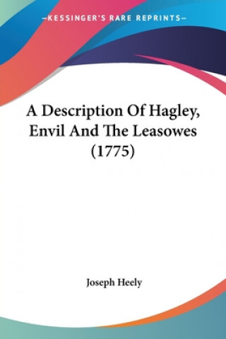 Book A Description Of Hagley, Envil And The Leasowes (1775) Joseph Heely