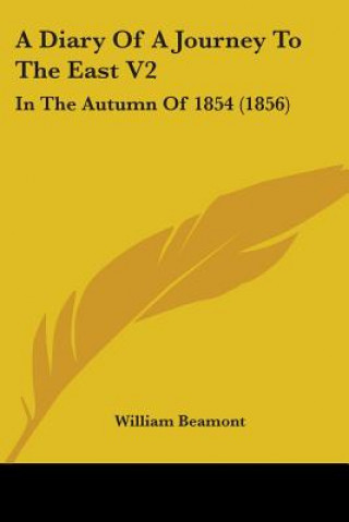 Carte A Diary Of A Journey To The East V2: In The Autumn Of 1854 (1856) William Beamont