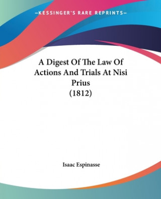 Książka A Digest Of The Law Of Actions And Trials At Nisi Prius (1812) Isaac Espinasse