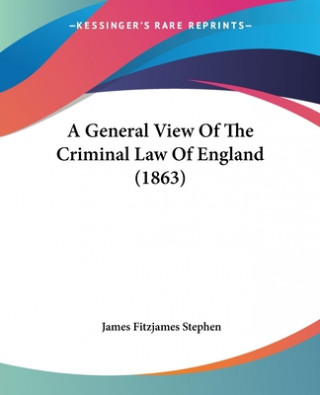 Könyv General View Of The Criminal Law Of England (1863) James Fitzjames Stephen