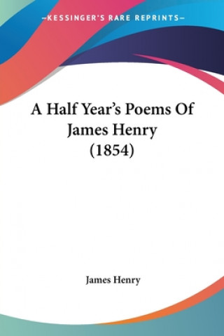 Carte A Half Year's Poems Of James Henry (1854) James Henry
