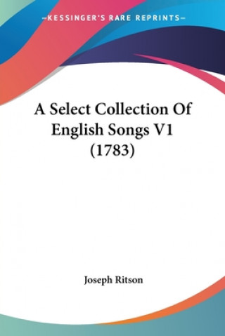 Könyv A Select Collection Of English Songs V1 (1783) Joseph Ritson