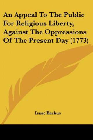 Knjiga An Appeal To The Public For Religious Liberty, Against The Oppressions Of The Present Day (1773) Isaac Backus