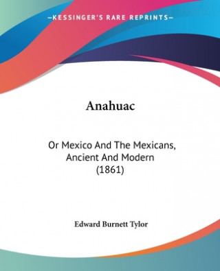 Kniha Anahuac Edward Burnett Tylor