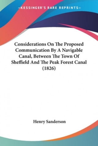 Carte Considerations On The Proposed Communication By A Navigable Canal, Between The Town Of Sheffield And The Peak Forest Canal (1826) Henry Sanderson