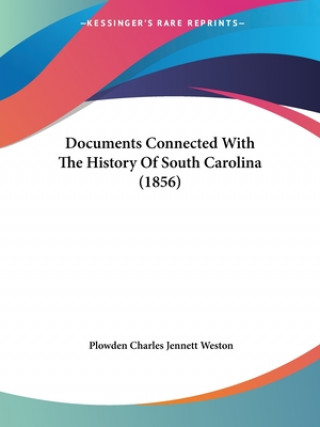 Kniha Documents Connected With The History Of South Carolina (1856) 