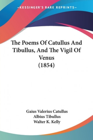 Könyv The Poems Of Catullus And Tibullus, And The Vigil Of Venus (1854) Albius Tibullus